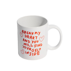 Break My Heart Mug