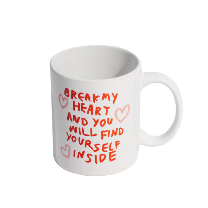 Break My Heart Mug